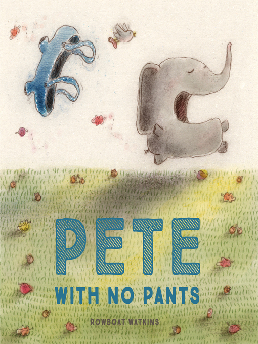 Title details for Pete With No Pants by Rowboat Watkins - Wait list